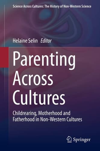 Parenting Across Cultures Childrearing, Motherhood and Fatherhood in Non-Western Cultures