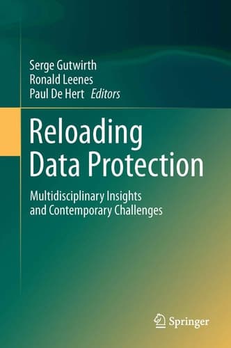 Reloading Data Protection Multidisciplinary Insights and Contemporary Challenges