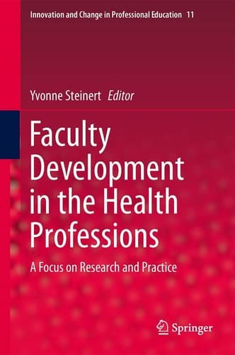 Faculty Development in the Health Professions A Focus on Research and Practice