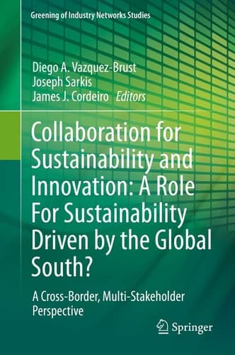 Collaboration for Sustainability and Innovation: A Role For Sustainability Driven by the Global South? A Cross-Border, Multi-Stakeholder Perspective
