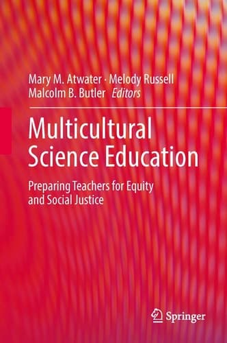 Multicultural Science Education Preparing Teachers for Equity and Social Justice