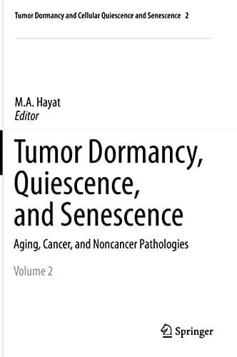 Tumor Dormancy, Quiescence, and Senescence, Volume 2 Aging, Cancer, and Noncancer Pathologies