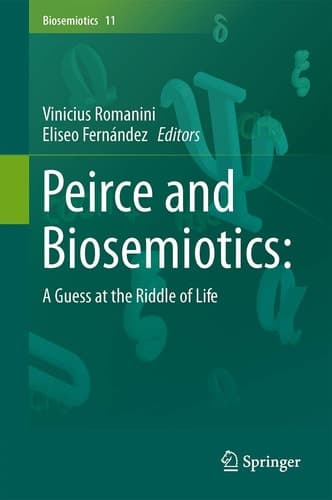 Peirce and Biosemiotics A Guess at the Riddle of Life