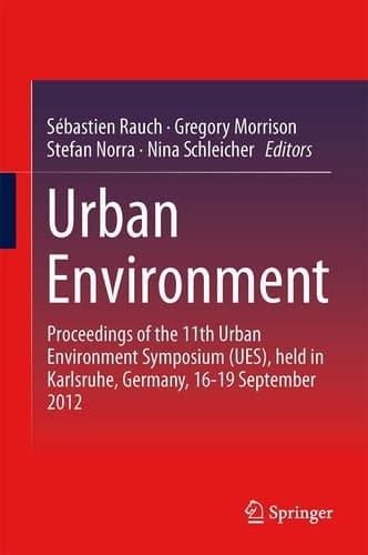 Urban Environment Proceedings of the 11th Urban Environment Symposium (UES), held in Karlsruhe, Germany, 16-19 September 2012