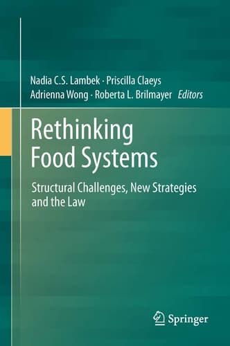 Rethinking Food Systems Structural Challenges, New Strategies and the Law