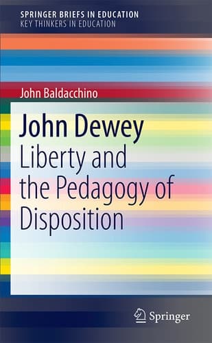 John Dewey Liberty and the Pedagogy of Disposition