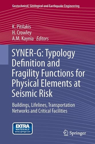 SYNER-G: Typology Definition and Fragility Functions for Physical Elements at Seismic Risk Buildings, Lifelines, Transportation Networks and Critical Facilities