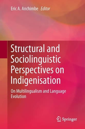 Structural and Sociolinguistic Perspectives on Indigenisation On Multilingualism and Language Evolution