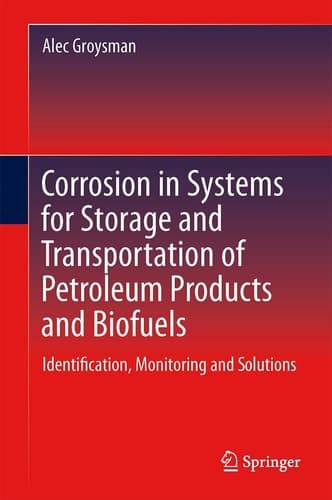 Corrosion in Systems for Storage and Transportation of Petroleum Products and Biofuels Identification, Monitoring and Solutions