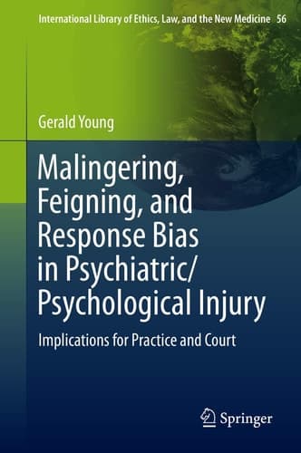Malingering, Feigning, and Response Bias in Psychiatric/ Psychological Injury Implications for Practice and Court