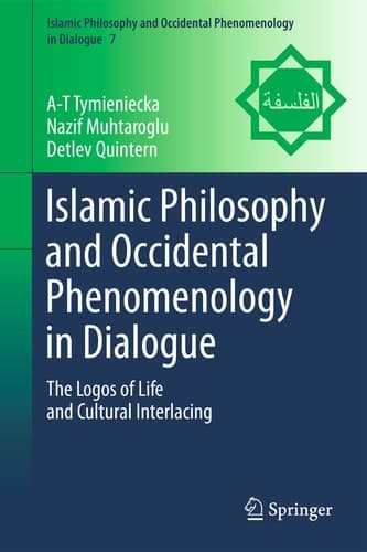 Islamic Philosophy and Occidental Phenomenology in Dialogue The Logos of Life and Cultural Interlacing