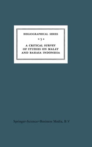 A Critical Survey of Studies on Malay and Bahasa Indonesia Bibliographical Series 5