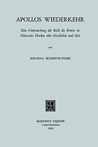 Apollos Wiederkehr Eine Untersuchung der Rolle des Kreises in Nietzsches Denken über Geschichte und Zeit