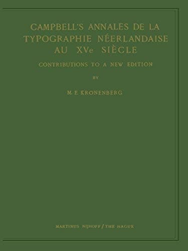Campbell’s Annales de la Typographie Néerlandaise Au XVe Siècle Contributions to a New Edition