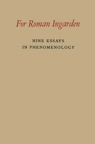 For Roman Ingarden Nine Essays in Phenomenology