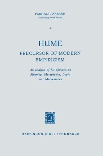 Hume Precursor of Modern Empiricism: An analysis of his opinions on Meaning, Metaphysics, Logic and Mathematics