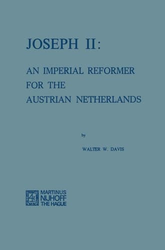Joseph II An Imperial Reformer for the Austrian Netherlands