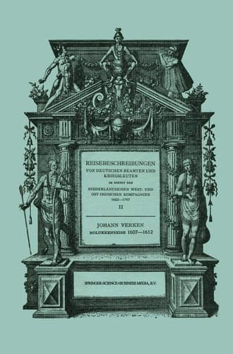 Molukken-Reise 1607–1612 Neu Herausgegeben nach der zu Franckfurt am Main im Verlag Joh. Th. de Bry im Jahre 1612 Erschienenen Original-Ausgabe