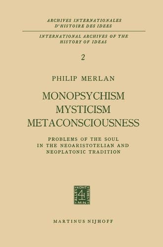 Monopsychism Mysticism Metaconsciousness Problems of the Soul in the Neoaristotelian and Neoplatonic Tradition