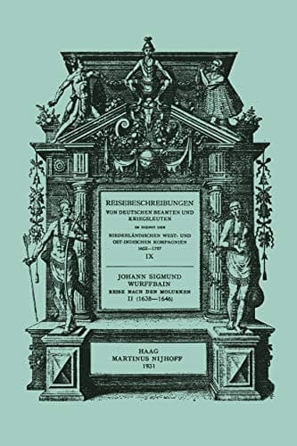 Johann Sigmund Wurffbain Reise Nach den Molukken und Vorder-Indien 1632–1646