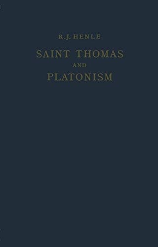 Saint Thomas and Platonism: A Study of the Plato and Platonici Texts in the Writings of Saint Thomas