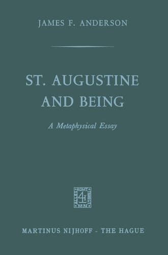 St. Augustine and being: A Metaphysical Essay