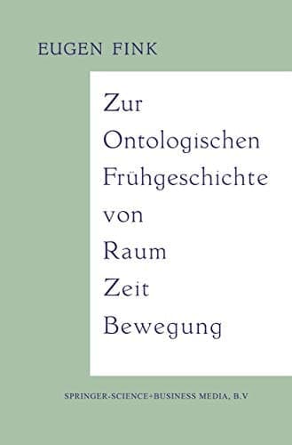 Zur Ontologischen Frühgeschichte von Raum ― Zeit ― Bewegung (German Edition)