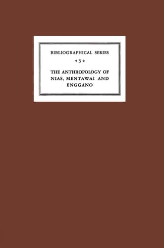 Critical Survey of Studies on the Anthropology of Nias, Mentawei and Enggano (Koninklijk Instituut voor Taal-, Land- en Volkenkunde, 3)