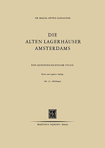Die Alten Lagerhäuser Amsterdams: Eine Kunstgeschichtliche Studie (German Edition)