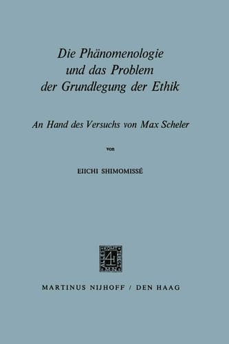 Die Phänomenologie und das Problem der Grundlegung der Ethik An Hand des Versuchs von Max Scheler