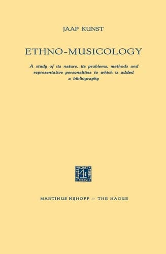 Ethno-Musicology: A study of its nature, its problems, methods and representative personalities to which is added a bibliography