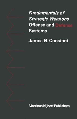 Fundamentals of Strategic Weapons Offense and Defense Systems