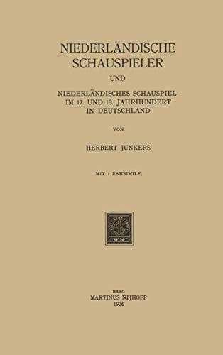 Niederländische Schauspieler und Niederländisches Schauspiel im 17. und 18. Jahrhundert in Deutschland (German Edition)