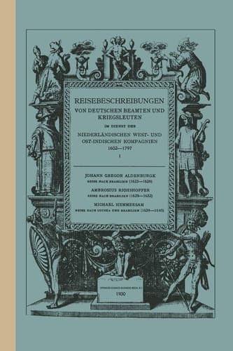 Reise Nach Brasilien, 1623–1626 (Reisebeschreibungen von deutschen Beamten und Kriegsleuten im Dienst der Niederländischen West- und Ostindischen Kompagnien 1602-1797, 1) (German Edition)