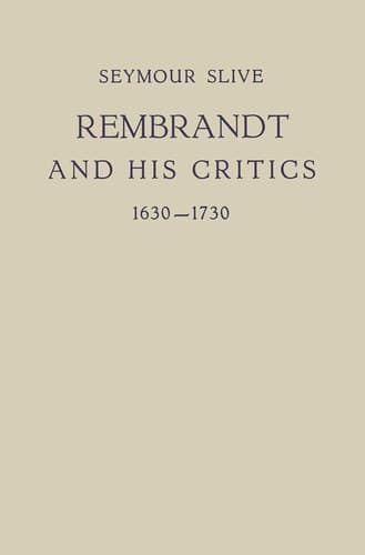 Rembrandt and His Critics 1630–1730 (Utrechtse bijdragen tot de kunstgeschiedenis, 2)