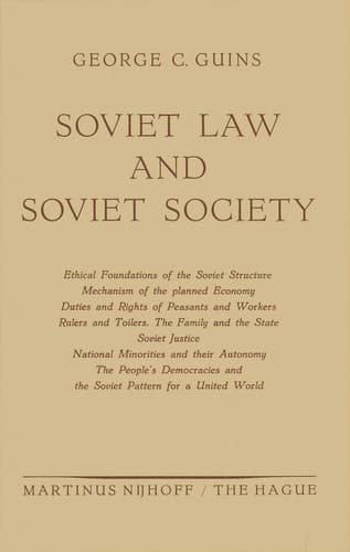 Soviet Law and Soviet Society Ethical Foundations of the Soviet Structure. Mechanism of the Planned Economy. Duties and Rights of Peasants and Workers. Rulers and Toilers. The Family and the State. Soviet Justice. National Minorities and Their Autonomy. The People’s Democracies and the Soviet Pattern for a United World