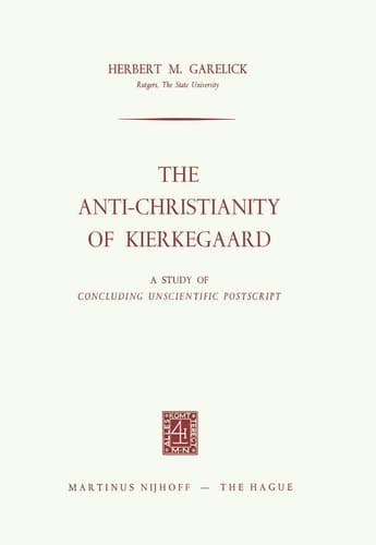 The Anti-christianity of Kierkegaard: A Study of Concluding Unscientific Postscript