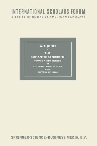 The Romantic Syndrome: Toward a New Method in Cultural Anthropology and History of Ideas (International Scholars Forum, 14)