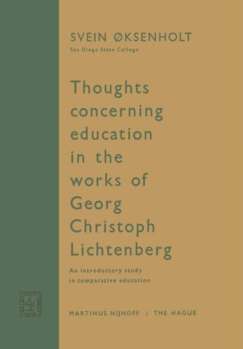 Thoughts Concerning Education in the Works of Georg Christoph Lichtenberg An Introductory Study in Comparative Education