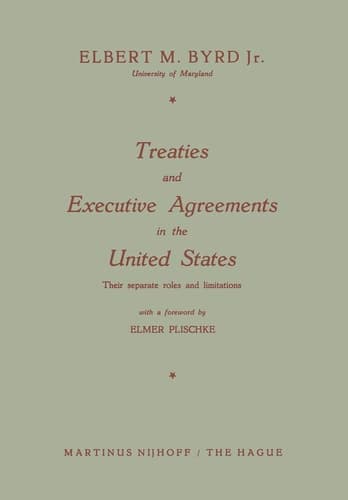 Treaties and Executive Agreements in the United States Their separate roles and limitations
