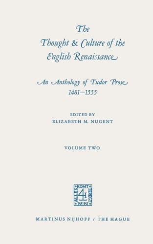 The Thought & Culture of the English Renaissance An Anthology of Tudor Prose 1481–1555. Volume Two