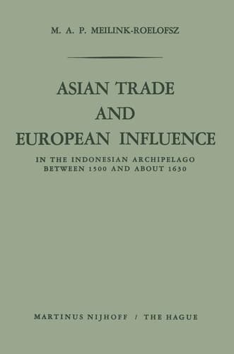 Asian Trade and European Influence In the Indonesian Archipelago between 1500 and about 1630