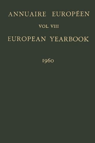 Annuaire Européen / European Yearbook Publié Sous les Auspices du Conseil de L’europe / Vol. VIII: Published under the Auspices of the Council of Europe