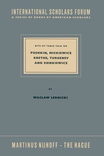 Bits of Table Talk on Pushkin, Mickiewicz Goethe, Turgenev and Sienkiewicz