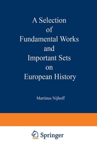A Selection of Fundamental Works and Important Sets on European History From the Stock of Martinus Nijhoff Bookseller