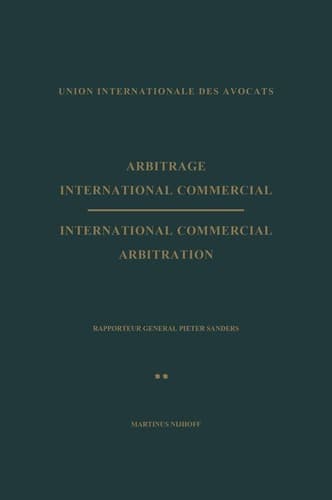 Arbitrage International Commercial / International Commercial Arbitration Rapporteur General Pieter Sanders Tome II / Volume II