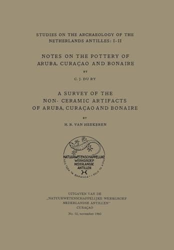 Notes on the Pottery of Aruba, Curaçao and Bonaire A Survey of the Non-Ceramic Artifacts of Aruba, Curaçao and Bonaire