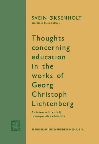 Thoughts Concerning Education in the Works of Georg Christoph Lichtenberg An Introductory Study in Comparative Education
