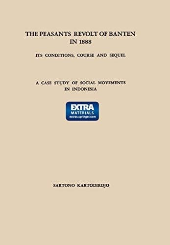 The Peasants’ Revolt of Banten in 1888: Its Conditions, Course and Sequel A Case Study of Social Movements in Indonesia
