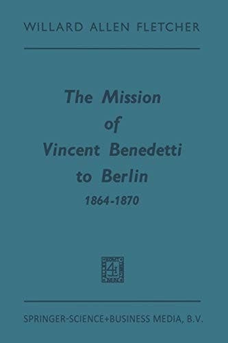 The Mission of Vincent Benedetti to Berlin 1864–1870